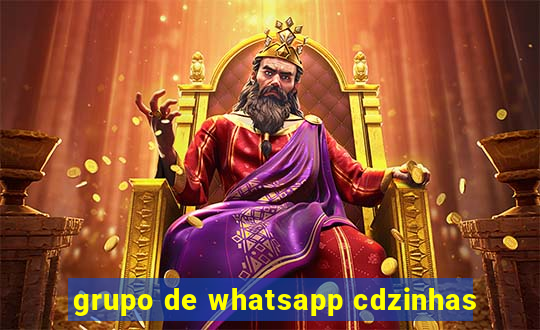 grupo de whatsapp cdzinhas